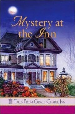 Mystery at the Inn (Book 19- Tales from Grace Chapel Inn Series)-0