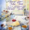 The Tea Will Tell - Tearoom Mysteries - Book 11 - Hardcover