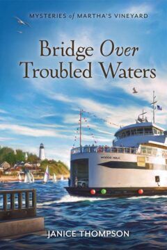 Bridge Over Troubled Waters- Mysteries of Martha's Vineyard- Book 10