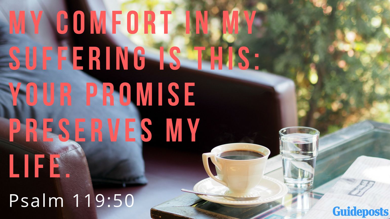 Bible Verse for Coping With Grief: My comfort in my suffering is this: Your promise preserves my life. Psalm 119:50 Better Living Life Advice